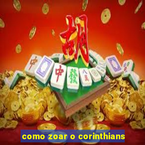 como zoar o corinthians